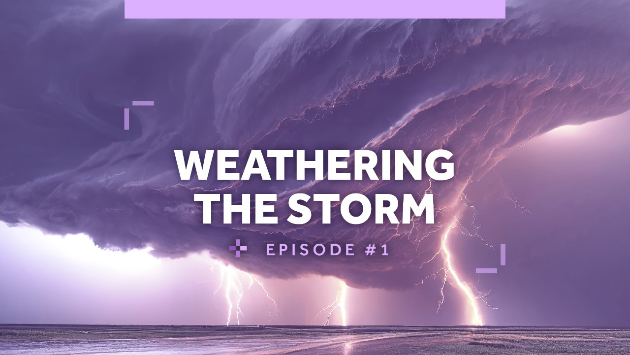 dark storm cloud with lightning bolts over open land, text reads: Weathering the Storm, Episode #1.